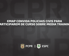 EMAP convida policiais civis para participarem de curso sobre Media Training 