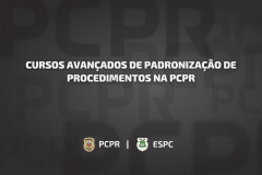 Cursos Avançados de Padronização de Procedimentos na PCPR