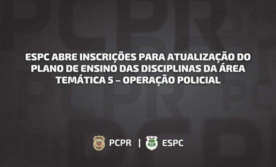 ESPC abre inscrições para atualização do Plano de Ensino das disciplinas da Área Temática 5 – Operação Policial