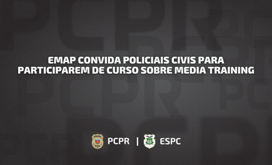 EMAP convida policiais civis para participarem de curso sobre Media Training