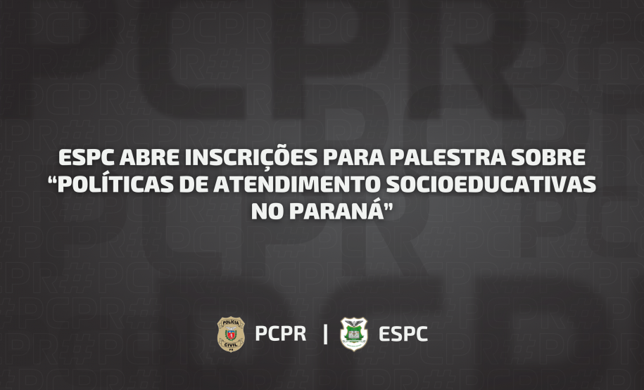 ESPC abre inscrições para palestra sobre “Políticas de Atendimento Socioeducativas no Paraná”