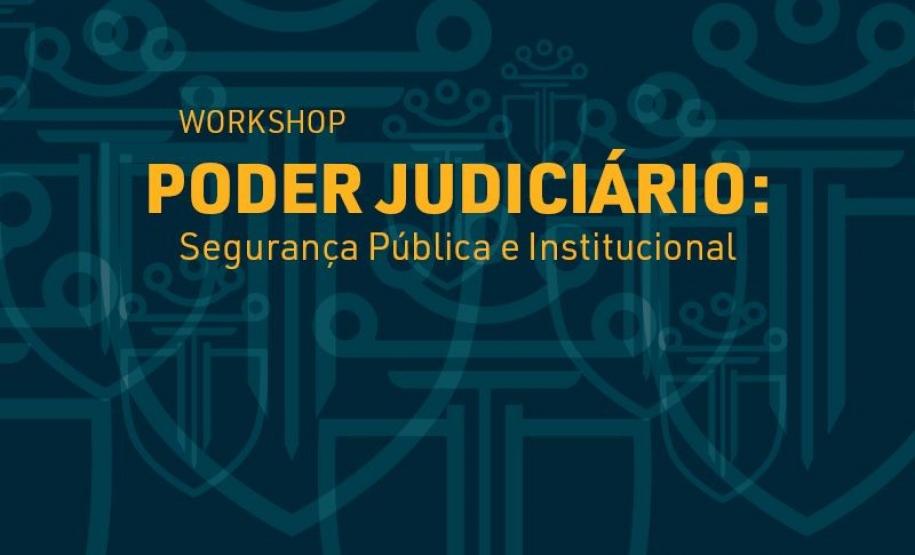 EJUD convida para  o evento "Poder Judiciário: Segurança Pública e Institucional"