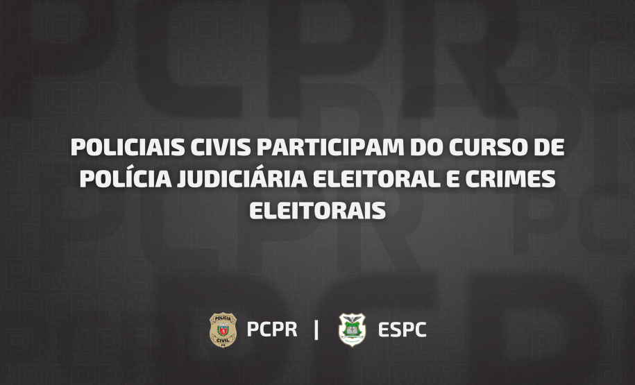 Policiais civis participam do Curso de Polícia Judiciária Eleitoral e Crimes Eleitorais