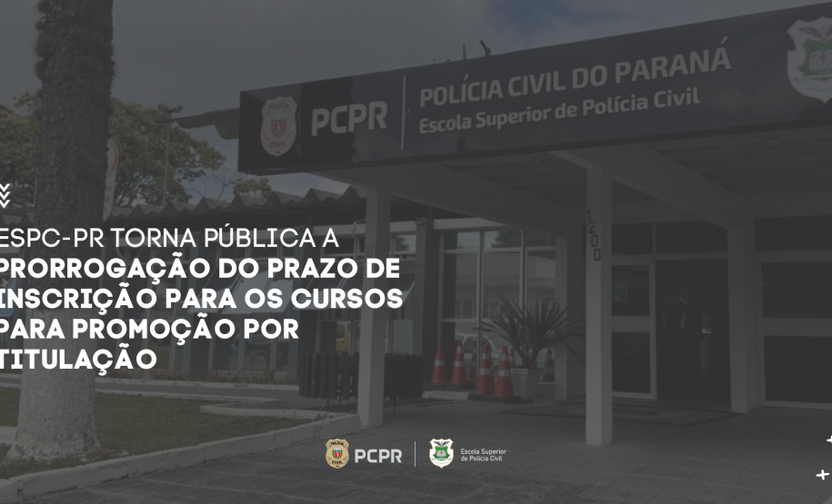 ESPC-PR torna pública a prorrogação do prazo de inscrição para os Cursos para Promoção por Titulação