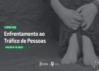 ESPC-PR divulga curso EAD sobre enfrentamento ao tráfico de pessoas